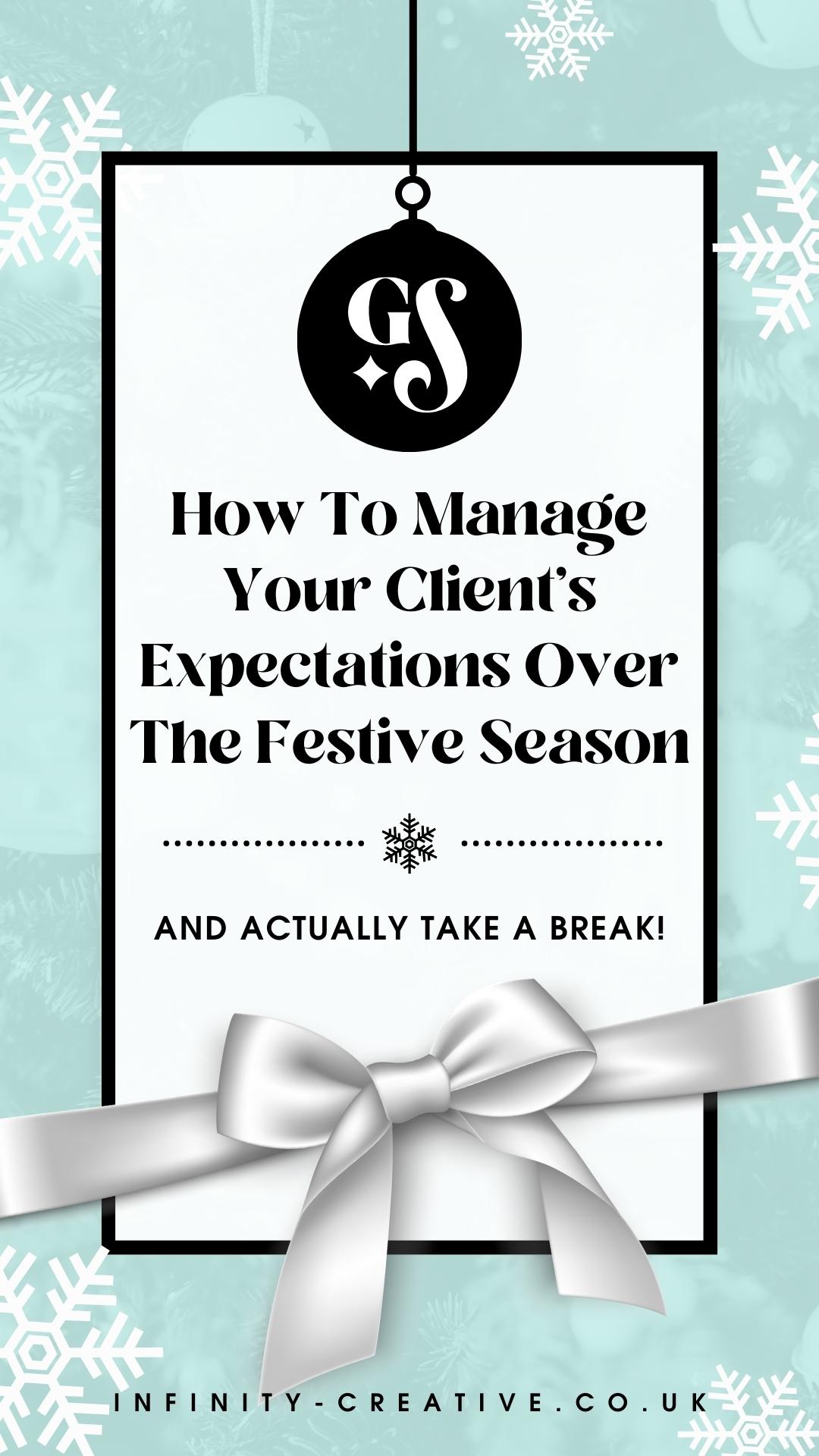 How To Manage Your Client’s Expectations Over The Festive Season… & Actually Take A Break!