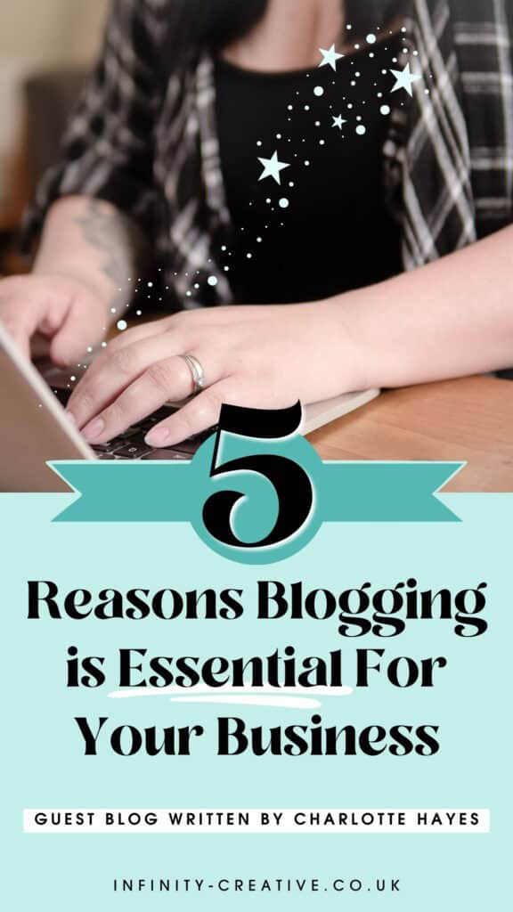 5 Reasons Blogging Is Essential For Your Business | Infinity Creative