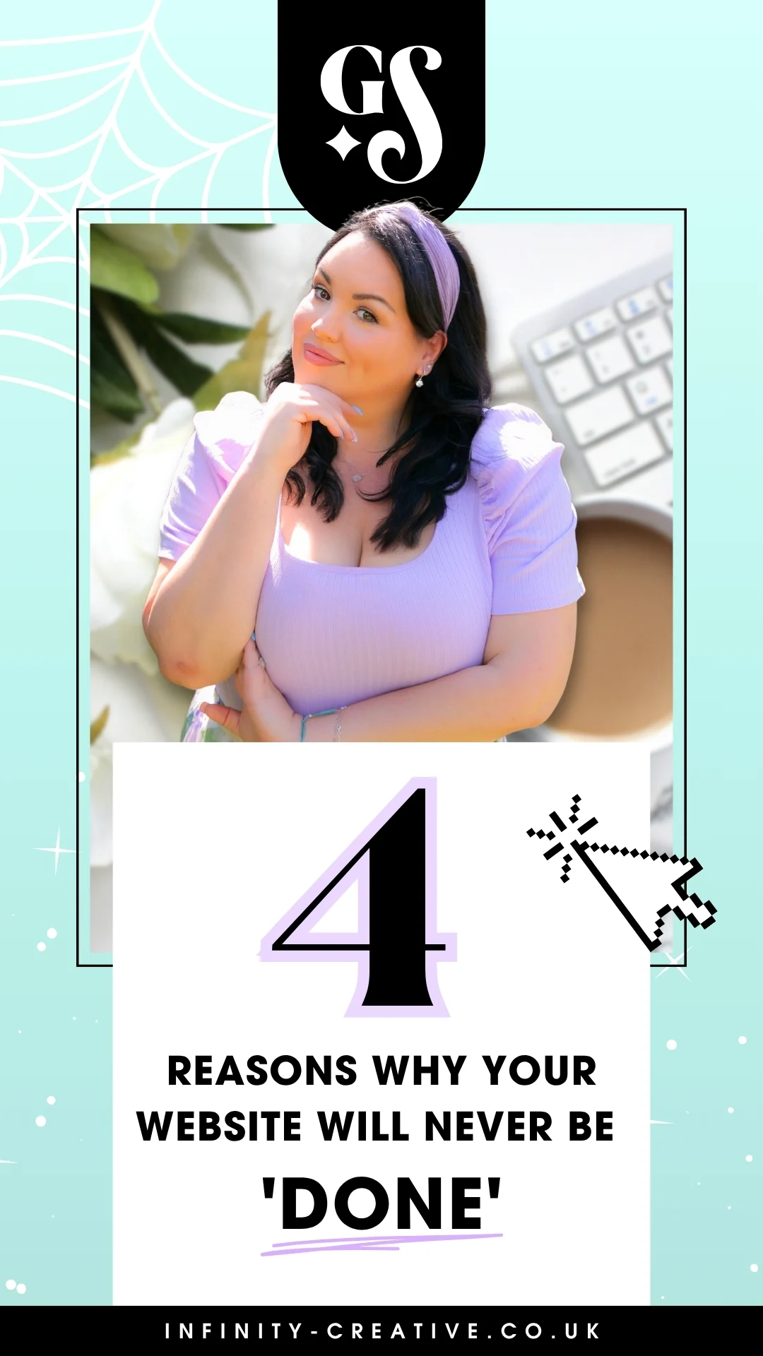 Personal branding graphic for Infinity Creative featuring Brand Alchemist Gemma Storey wearing a lilac top and headband against a pastel mint green background with subtle spiderweb details. The image promotes a blog titled “4 Reasons Why Your Website Will Never Be ‘Done’” with bold black typography, magical feminine branding elements, and the Infinity Creative website URL displayed at the bottom.